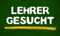 Green chalkboard showing: Teachers wanted in german language Royalty Free Stock Photo