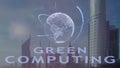 Green computing text with 3d hologram of the planet Earth against the backdrop of the modern metropolis Royalty Free Stock Photo