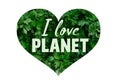 Green Earth Day Words Concept.The inscription I love planet on the green heart on white background.Zero waste.Protection of the Royalty Free Stock Photo