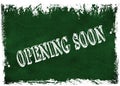 Green grunge chalkboard with OPENING SOON text.