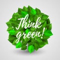 Green leaves background a circle shape with green ribbon Think green. Planet earth consists of leaves, green planet, earth day. Royalty Free Stock Photo