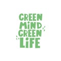 Green mind green life. hand drawing lettering, decor elements. Flat style, colorful vector illustration. doodle quote.