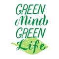 Green mind green life poster. Zero waste and stop the pollution concept. Trendy lettering phrase, typography font. Sticker, t- Royalty Free Stock Photo