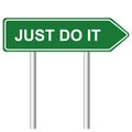 Green road sign with phrase Just Do It on white background Royalty Free Stock Photo