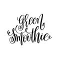 Green smoothie - hand lettering inscription to healthy life Royalty Free Stock Photo