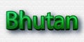 Country Bhutan text for Title or Headline. In 3D Fancy Fun and Cute style.