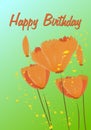 Greeting card with beautiful california poppies. Green background and yellow pollen splashes. Happy Birthday. Abstract pattern -