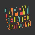 Greeting card for birthday. Colorful letters and confetti on black background. Happy birthday Congrats vector