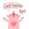 Greeting card with cute piglet. Sweet pig congratulates and wish great happiness to you.