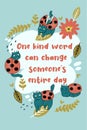 Greeting Card with ladybug cats and inscription One kind word can change someone`s entire day. Vector graphics