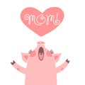 Greeting card for mom with cute piglet. Sweet pig congratulates mother.