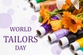 Greeting card with multi-colored threads and the text World Tailors Day. For the holiday of a seamstress, tailor