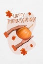 Greeting card postcard creative collage of human people hand carry hold pumpkin decoration for preparing thanksgiving Royalty Free Stock Photo