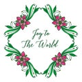 Greeting card text of joy to the world, with shape ornate of pink flower frame. Vector Royalty Free Stock Photo