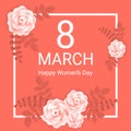 Greeting card to March 8 with flowers of roses. Happy Women`s Day. Vector illustration Royalty Free Stock Photo