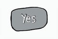 Grey Yes Button on Isolated White Background Hand Drawn Style Design Element Affirmation Acceptance Agreement Graphic Resource for Royalty Free Stock Photo