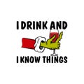 Grinch hand of I Drink and I Know Things Funny T-Shirt