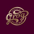 Grog logo. Mulled wine cafe. Wine restaurant logo. Gold calligraphic composition with decorative elements.