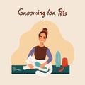 Grooming for pets, girl combs a cat, vector illustration in flat styl.