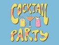 Groove lettering Cocktail party. Retro stickers of glasses with lemonade or soda. Psychedelic funny old cartoon style