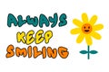 Groovy inspirational always keep smiling slogan with vintage daisy flower. Perfect retro print for T-shirt, sticker, poster.