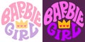 Groovy lettering Barbie Girl. Retro slogan in round shape. Trendy groovy print design for posters, cards, tshirt.