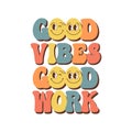 Groovy lettering Good vibes good work. Retro slogan on a rainbow background. Trendy groovy print for posters, cards, tshirts