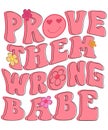 Groovy Motivational Quotes. Prove them wrong babe