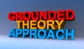 Grounded theory approach on blue Royalty Free Stock Photo