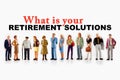 A group of different age people are standing in front of a billboard with a question message about retirement solutions