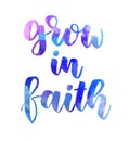 Grow in faith - handwritten lettering on watercolor spalsh
