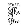 grow with the flow black letter quote