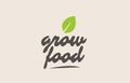 grow food word or text with green leaf. Handwritten lettering