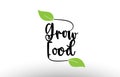 Grow Food word text with green leaf logo icon design