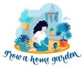 Grow a home garden. Girl growing plants. Home garden in the apartment, greenhouse. Quarantine activities letterings and