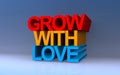 grow with love on blue