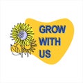 Grow with us. Recruitment, teambuilding and personal development concept. Hand drawn sunflowers and lettering