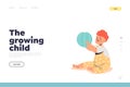 Growing child stage of aging concept of landing page with infant kid playing with ball