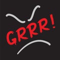 Grrr! - quote lettering. Calligraphy inspiration graphic design typography element for print.