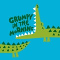 Grumpy in the Morning - Cute Crocodile print design