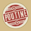 Grunge abstract vintage stamp or label with text Poutine