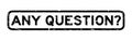 Grunge black any question square rubber seal stamp on white background