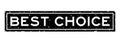 Grunge black best choice word square rubber stamp on white background