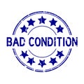 Grunge blue bad condition word round rubber stamp on white background