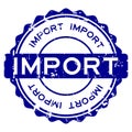 Grunge blue import word round rubber stamp on white background