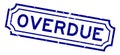 Grunge blue overdue word square rubber stamp on white background