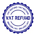 Grunge blue vat refund word round rubber stamp on white background