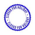 Grunge CLOSED FOR HOLIDAY Scratched Round Rosette Stamp