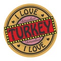 Grunge color stamp with text I Love Turkey inside