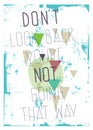 Grunge poster. Don`t look back you`re not going th